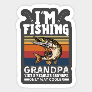 I’m Fishing Grandpa Like A Regular Grandpa Only Way Cooler Sticker